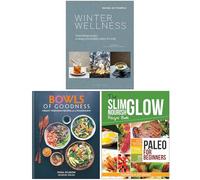 Winter Wellness [Hardcover], Bowls of Goodness [Hardcover], Paleo for Beginners 3 Books Collection Set
