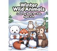 Winter Wild Animals Coloring Book for Kids Ages 4-8: 40 cute winter wildlife pages featuring foxes, wolves, owls, bears, reindeer, penguins and more