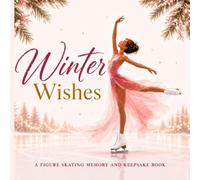 Winter Wishes: A Figure Skating Memory and Keepsake Book