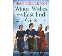 Winter Wishes for the East End Girls: A completely uplifting and festive World War Two historical saga: 2