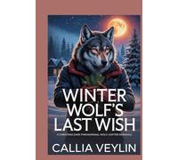 Winter Wolf’s Last Wish: A Christmas Dark Paranormal Wolf-Shifter Romance