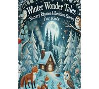 Winter Wonder Tales: Nursery Rhymes & Bedtime Stories: A Collection of Winter Rhymes and Bedtime Stories for Kids