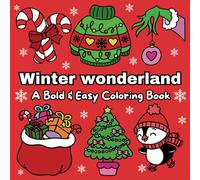 Winter Wonderland: A Bold & Easy Coloring Book With Simple & Fun Winter Themed Designs For Both Adults & Kids