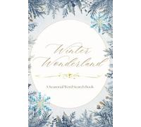 Winter Wonderland: A Seasonal Word Search Book: Holiday Word Search Puzzles to Brighten Your Season | Cozy Puzzles for Snowy Days and Silent Nights | A Winter Puzzle Collection for Family & Friends