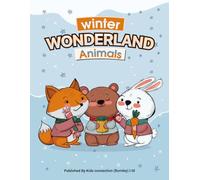 Winter Wonderland Animals: A Cute and Cozy Winter-Themed Animal Coloring Book for Kids Ages 3-7 | Fun Holiday Scenes, Snow Adventures & Wholesome Winter Moments