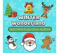 Winter Wonderland Bold And Easy Coloring Book: 55 Simple Christmas & Winter Designs for Enjoyable and Relaxing Fun for Kids & Adults