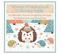 Winter Wonderland Coloring Book: 62 Adorable Kawaii Hedgehog Designs for Relaxation and Creativity