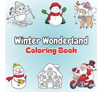 Winter Wonderland Coloring Book: A Festive Collection of 40 Snowy Scenes for All Ages - Cozy Christmas Trees, Snowmen, Ice Skating, Reindeer & More!