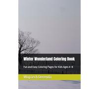 Winter Wonderland Coloring Book: Fun and Easy Coloring Pages for Kids Ages 4-8