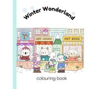 Winter Wonderland Colouring Book | Teens + Adults | Kawaii animals | Snowy scenes | 50 images | 104 pages: Edition 1