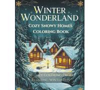 Winter Wonderland Houses & Cabins Coloring Book (Sweet Holiday Escape: Christmas Candyland Coloring Collection)