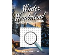 Winter Wonderland Word Search A Magical Puzzle Book: Experience the Joy of the Season with Over 50 Word Search Puzzles Featuring Snowy Scenes, Holiday Cheer, Cozy Moments & More!