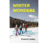 WINTER WONDERS: FAMILY-FRIENDLY SNOW HIKES AROUND THE WORLD