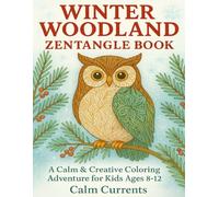 Winter Woodland Zentangle Book: A Calm & Creative Coloring Adventure for Kids Ages 8-12
