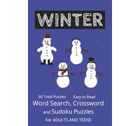 Winter Word Search, Crossword and Sudoku Puzzles for Adults And Teens: Word Search, Crossword and Sudoku Puzzles with Easy to Read Print about Winter, ... for Holidays, Vacations and Leisure Times