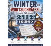 Winter Wortsuchrätsel für Senioren - Großdruck: 100 unterhaltsame Wortsuchrätsel rund um Winter, Weihnachten und gemütliche Wintermomente - mit Lösungen