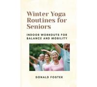 Winter Yoga Routines for Seniors: Indoor Workouts for Balance and Mobility