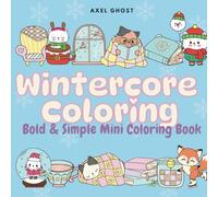 Wintercore Coloring: Coloring Book for Adults and Teens Featuring Super Cute Winter Animal Characters with Simple Designs for Relaxation: Bold and ... Coloring Book (MiniCore Coloring Book Series)