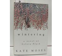 Wintering: A Novel of Sylvia Plath