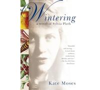 Wintering: A Novel of Sylvia Plath