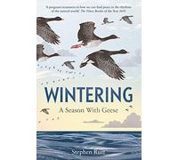 Wintering: A Season With Geese - The perfect read for any bird lover