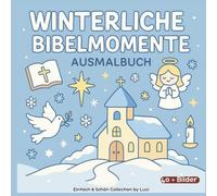 Winterliche Bibelmomente: Ein Ausmalbuch der Hoffnung, Engel und Weihnachtswunder