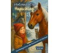 Winternacht im Hufschlag - Eine Pferdegeschichte voller Freundschaft und Abenteuer: Ein spannendes Kinderbuch ab 8 Jahren über Pferde, Winter, ... festliche Reihe voller Zauber, Wunder & Herz)