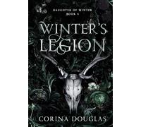 Winter's Legion: A dark fantasy romance based on Celtic mythology (Daughter of Winter, Book 4)