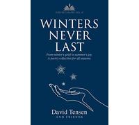Winters Never Last: From Winter's Grief to Summer's Joy. A Poetry Collection for All Seasons. Poetry Chapel Vol. 2