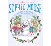 Winter's No Time to Sleep!: Volume 6 (Adventures of Sophie Mouse)