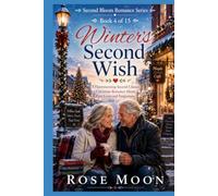 Winter's Second Wish: A Heartwarming Second-Chance Christmas Romance About First Loves and Forgiveness (Second Bloom Romance Series)