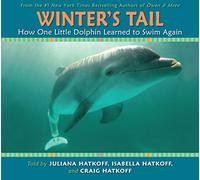 Winter's Tail : How One Little Dolphin Learned to Swim Again