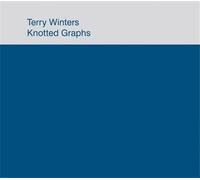 Winters, Terry - Terry Winters: Knotted Graphs