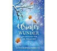 Winterwunder: Geschichten für die stille Zeit