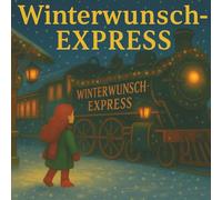Winterwunsch-Express: „Ein Winterwunsch aus dem Herzen einer Mutter“