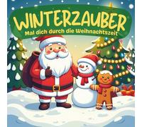 Winterzauber - Mal dich durch die Weihnachtszeit | Einfaches Weihnachtsmalbuch für Kinder ab 4 Jahren