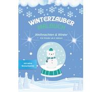 Winterzauber Malbuch: Winter- & Weihnachts Ausmalbuch für Kinder ab 4 Jahren: 20 Motive zum Ausmalen | Mit Wunschzettel | Kreativer Malspaß & Geschenkidee zum Advent, Nikolaus & Weihnachten