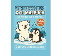 Winterzauber XXL-Malbuch für Kinder ab 4 Jahren: Über 100 winterliche Motive im großen A4-Format - Schneemänner, Tiere, Schneeabenteuer, Eiskristalle ... - große Ausmalflächen und dicke Linien.