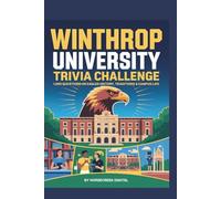 Winthrop University Trivia Challenge: 1,000 Questions on Eagles History, Traditions & Campus Life (University Series)