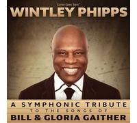 Wintley Phipps - A Symphonic Tribute to the Songs of Bill & Gloria Gaither [New