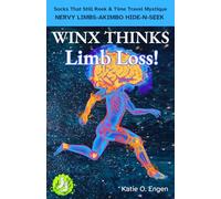 Winx Thinks - Limb Loss!: Socks That Still Reek & Time Travel Mystique a NERVY, LIMBS-AKIMBO HIDE-N-SEEK: 3 (Stinky Socks Adventures)