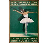 WIPBLAK Ballet Everyone Has A Little Black Swan in Them It's Just A Matter of When You Let It Out Retro Metal Tin Sign Vintage Sign for Home Coffee Wall Decor 8x12 Inch