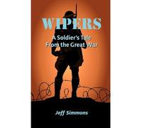 [ WIPERS: A SOLDIER'S TALE FROM THE GREAT WAR ] BY Simmons, Jeff ( AUTHOR )Sep-12-2009 ( Paperback )