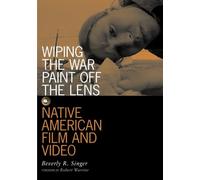 Wiping the War Paint off the Lens: Native American Film and Video: 10 (Visible Evidence)