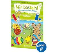 Wir basteln! - Malen, Ausschneiden, Kleben - Ostern: Beschäftigung für Kinder ab 3 Jahre
