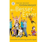Wir Besser-Esser: Gesunde Ernahrung macht Spa, Gronemeyer, Frey, Paintner.