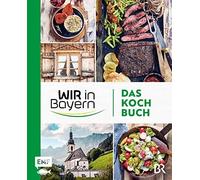 Wir in Bayern - Das Kochbuch: 72 Lieblingsrezepte der TV-Köchinnen - (Hardback)