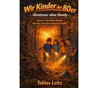 Wir Kinder der 80er - Abenteuer ohne Handy: Band 2: Die BMX-Bande und der verschwundene Freund