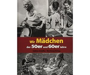Wir Madchen der 50er und 60er Jahre, Scheffer 9783831323456 Free Shipping.