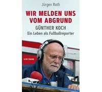Wir melden uns vom Abgrund: GA14nther Koch - Ein, Roth.